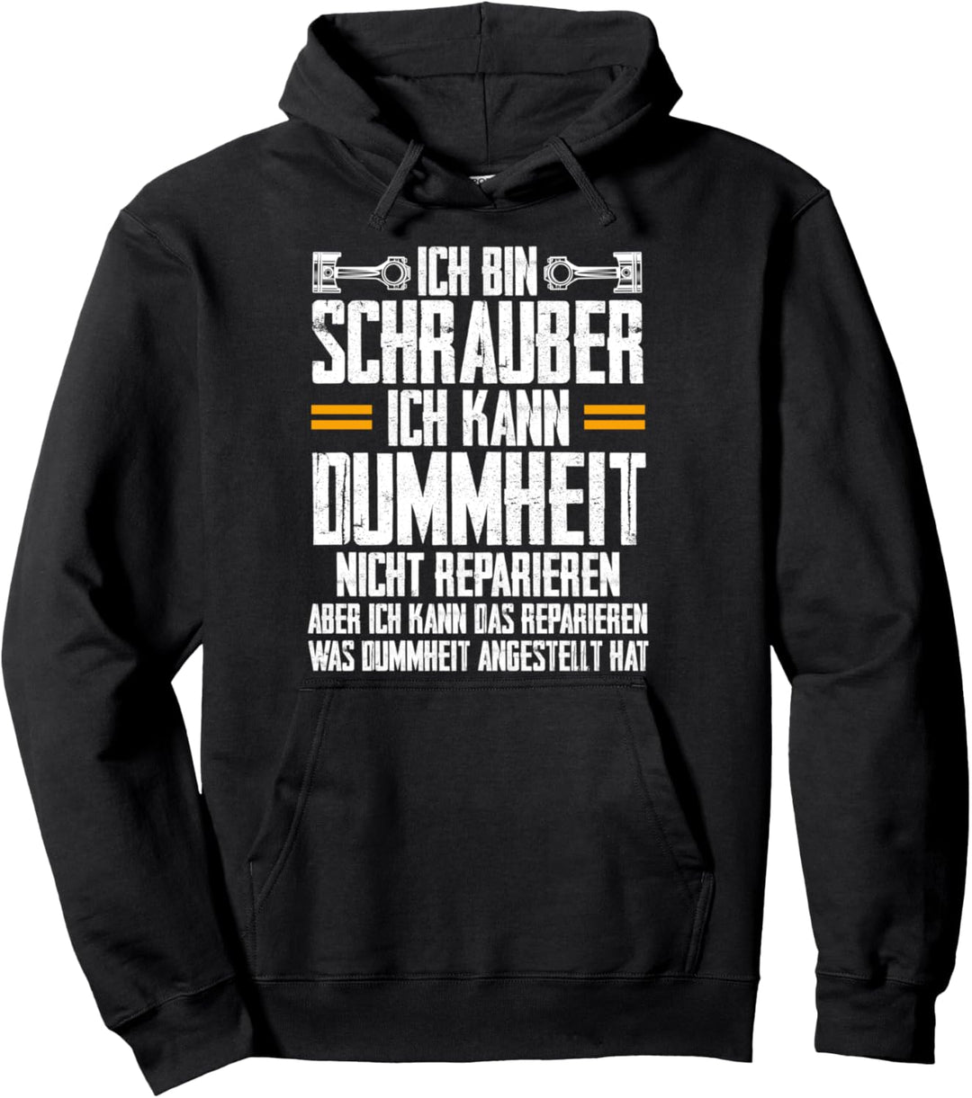 Ich bin Schrauber ich kann Dummheit nicht reparieren KFZ Pullover Hoodie