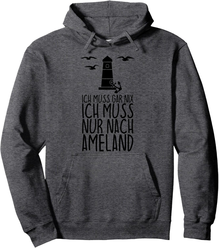 Ich muss gar nix Ich muss nur nach AMELAND Pullover Hoodie