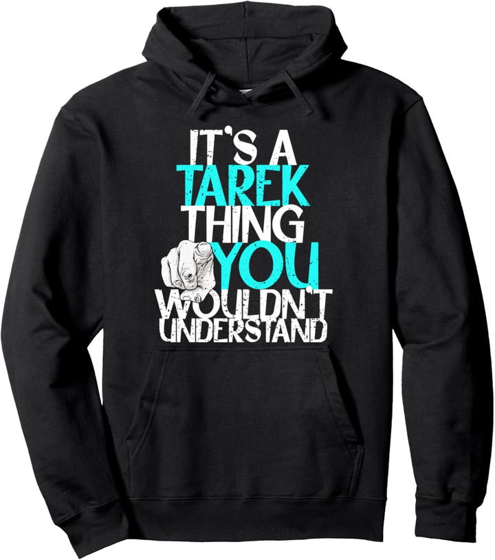 It's A Tarek Thing You Wouldn't Understand Pullover Hoodie