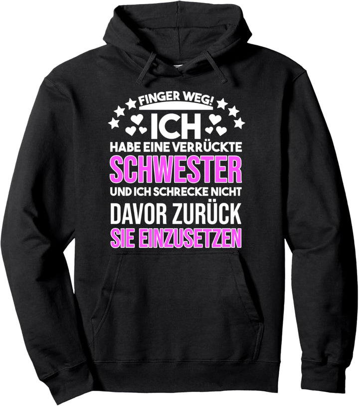Finger Weg Ich Habe Eine Verrückte Schwester Pullover Hoodie