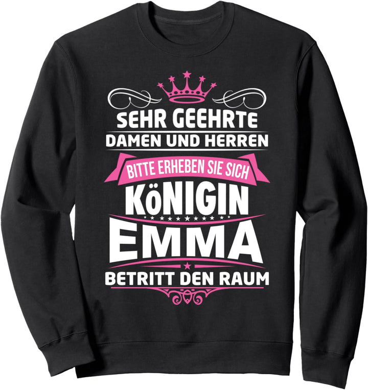 Emma Vorname Königin Geschenk Name Lustiger Spruch Witz Sweatshirt