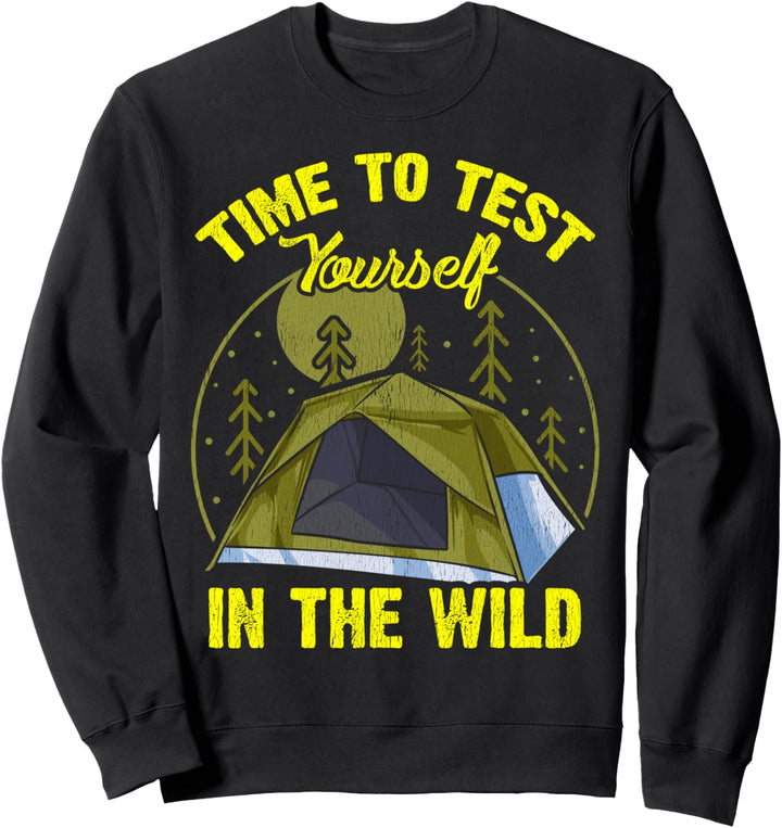 Cute Time To Test Yourself In The Wild Tent Outdoor Camping Sweatshirt