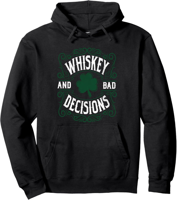 Whiskey and Bad Decisions St Patrick's Day Pullover Hoodie