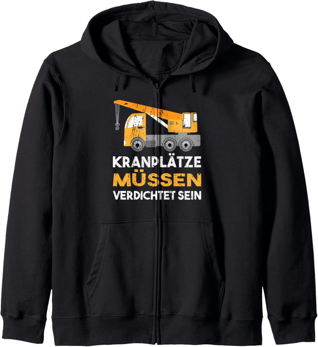 Lustiges Kranplätze Müssen Verdichtet Sein Geschenk Kapuzenjacke