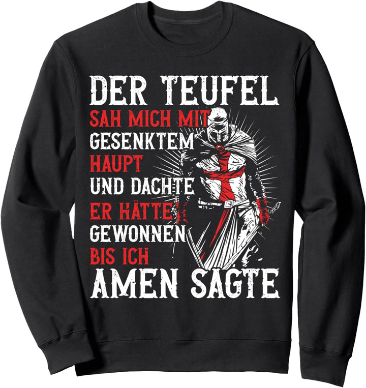 Der Teufel Sah Mich, Kreuzritter Spruch, Tempelritter Kostüm Sweatshirt