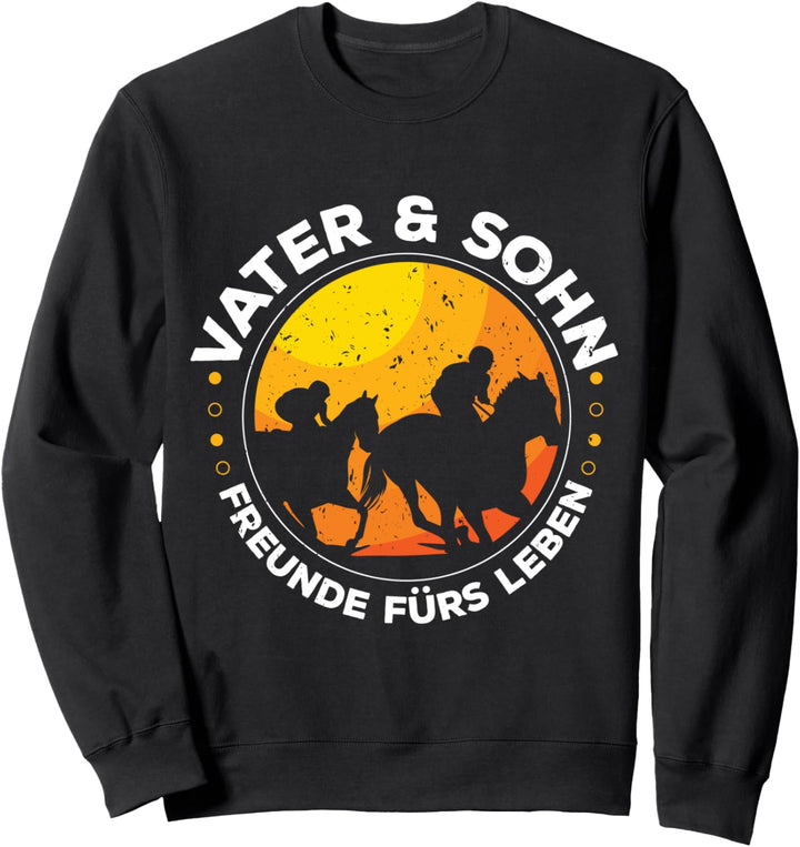 Vater und Sohn - Freunde fürs Leben Pferde Reiten Reitsport Sweatshirt