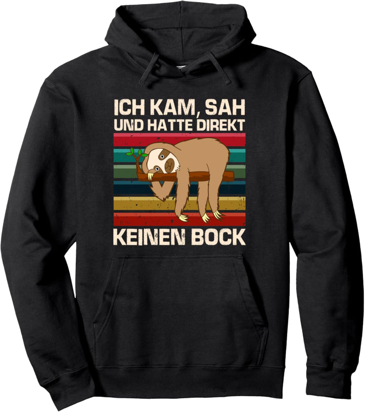 chill entspannen Ich kam sah und hatte direkt keinen Bock Pullover Hoodie