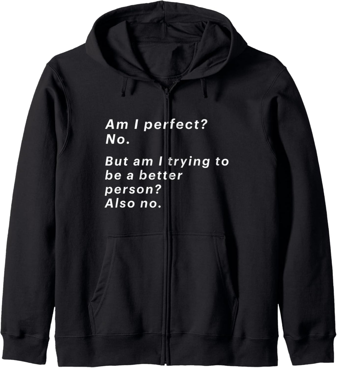 Bin ich perfekt? Nein, aber versuche ich, eine bessere Kapuzenjacke