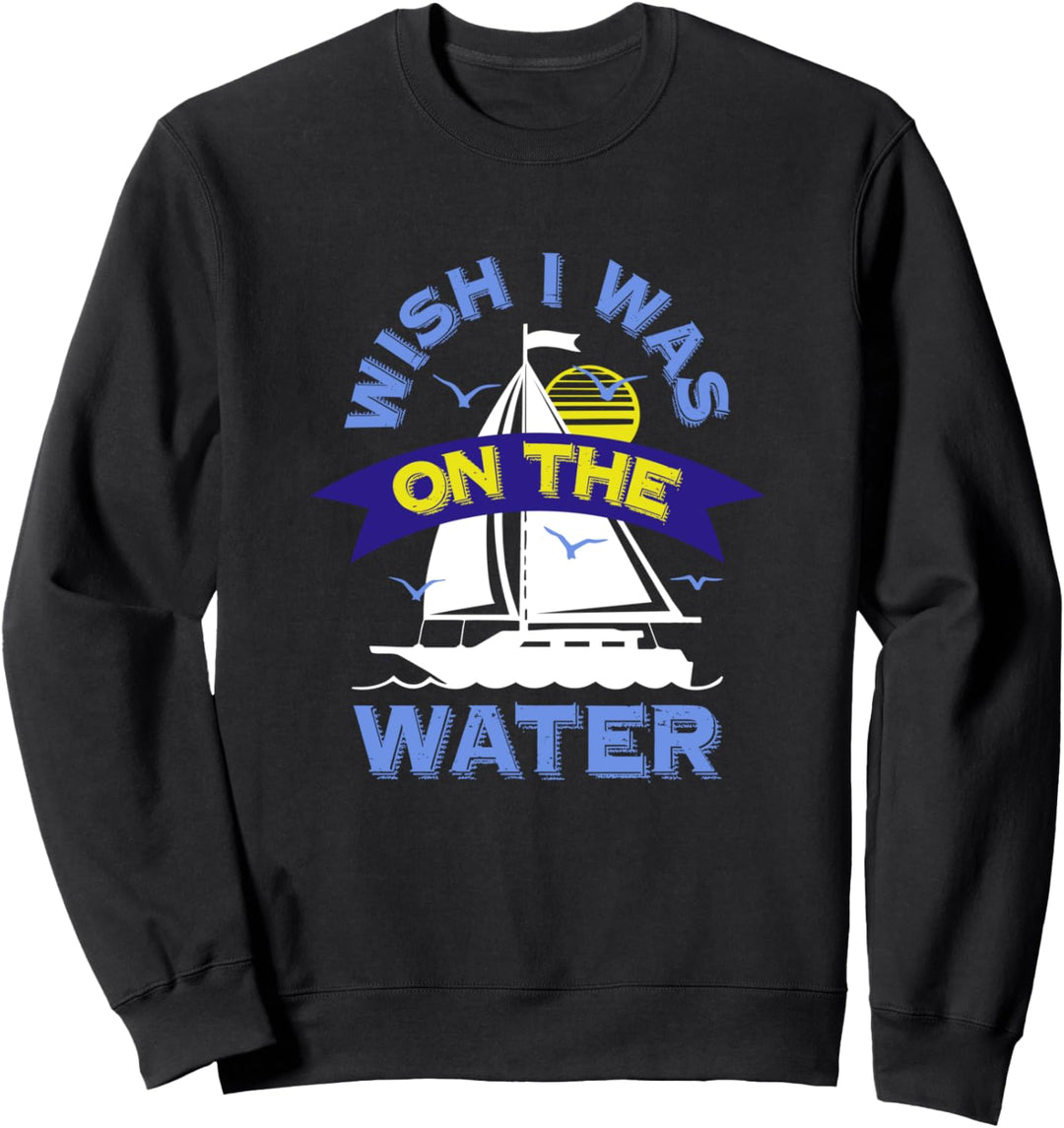 I'd Rather Be On The Water Boating Sailing Fishing Ocean Sea Sweatshirt