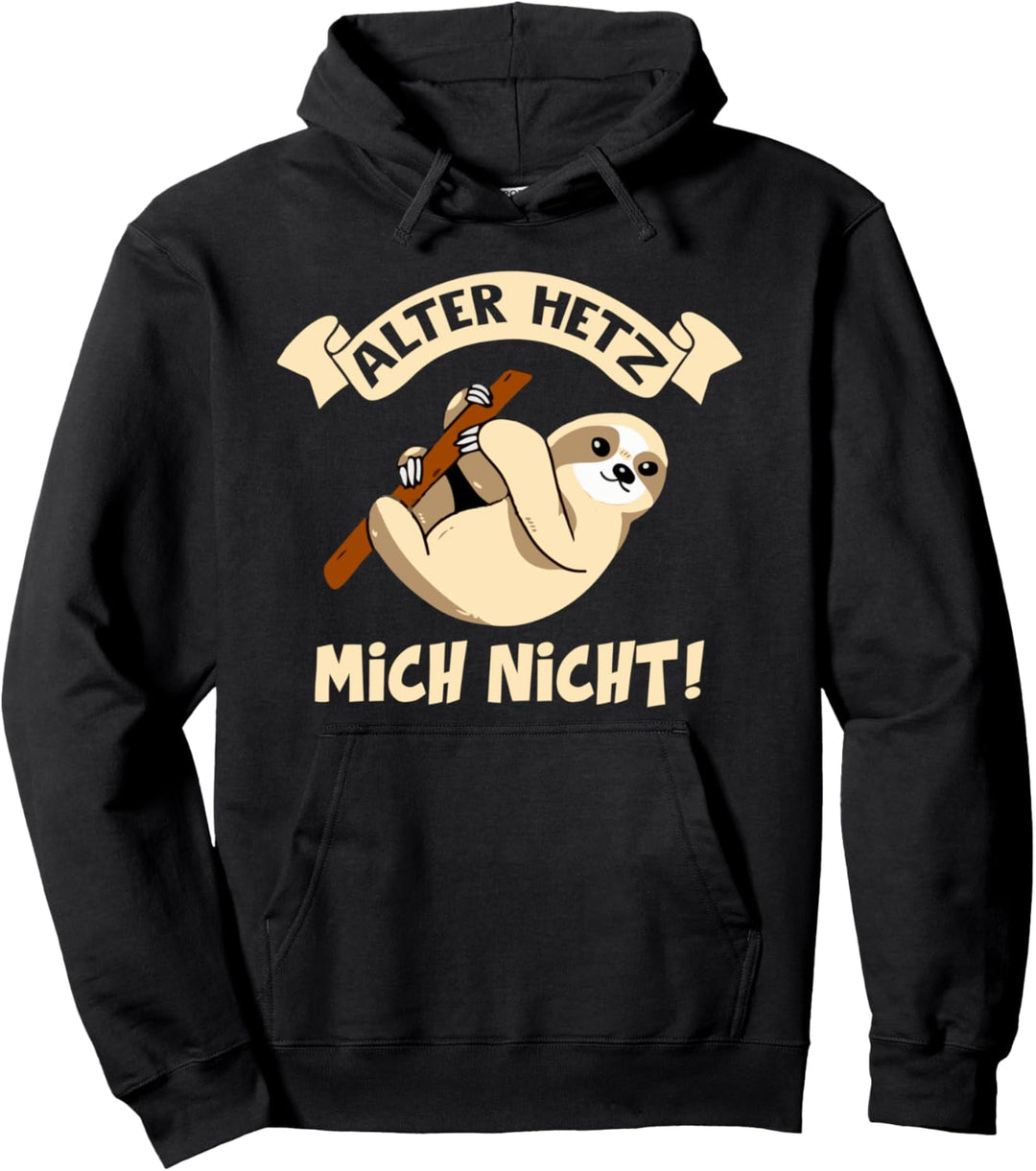 Hetz mich nicht Witziger Humor Spruch Faultier Geschenkidee Pullover Hoodie