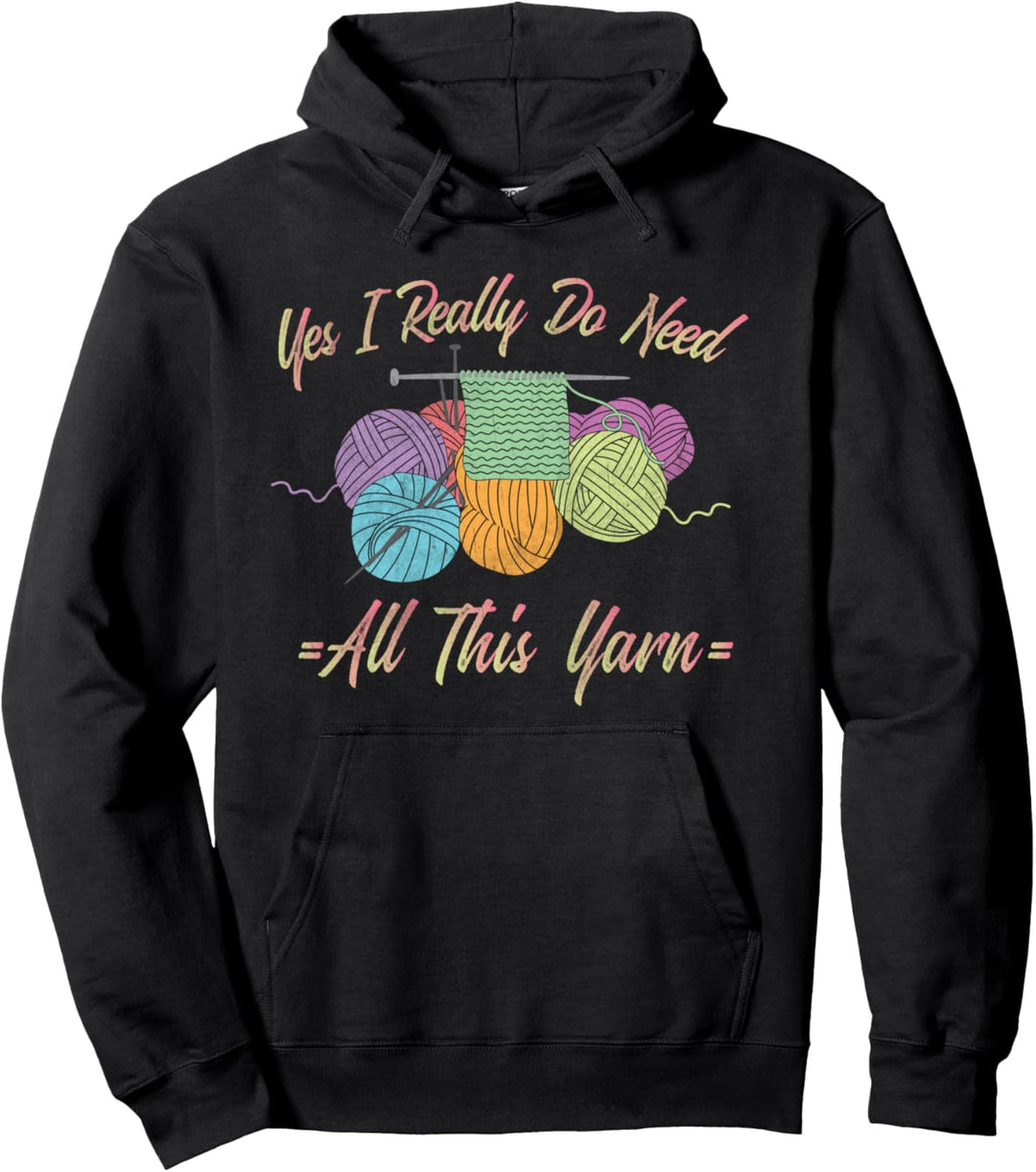 Ja, ich brauche wirklich all dieses Garn - lustiges Stricken Pullover Hoodie