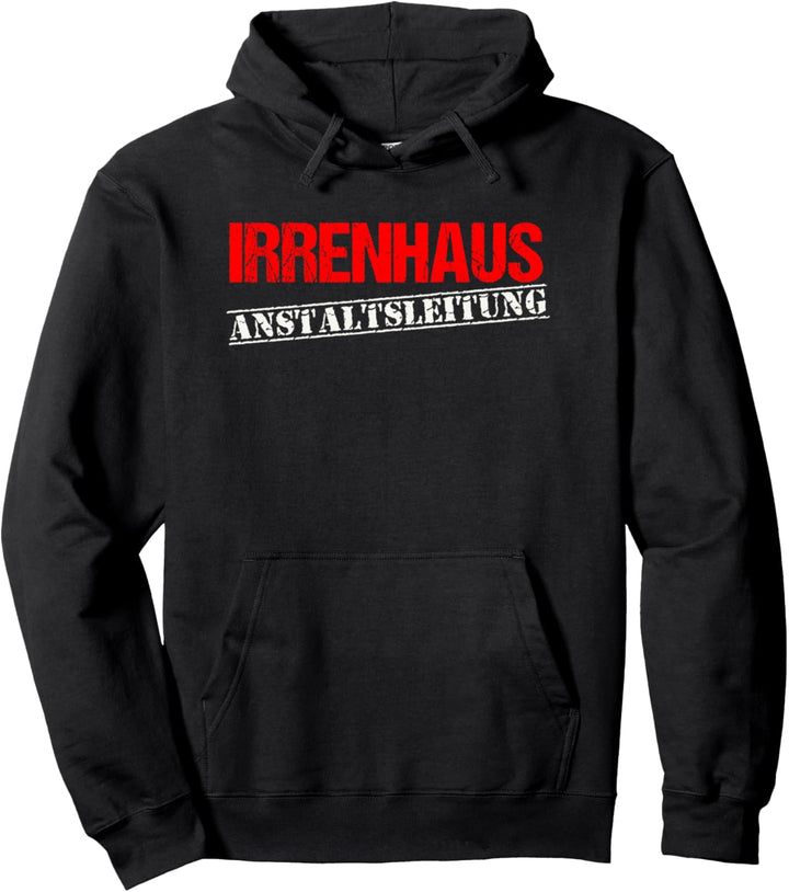Irrenhaus Anstaltsleitung - Chef der Klapsmühle Spruch Pullover Hoodie