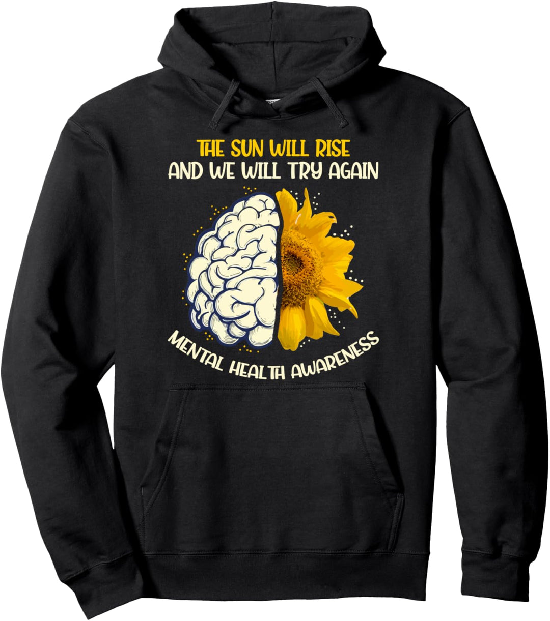 The Sun Will Rise And Will Try Again Mental Health Pullover Hoodie