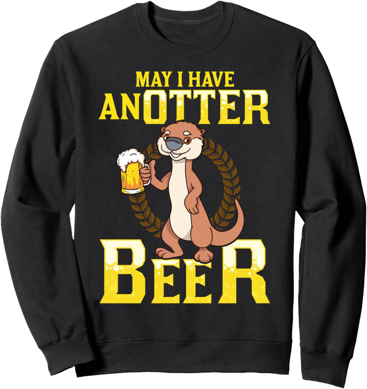 May I Have An Otter Beer Funny Another Beer Pun Drinking Sweatshirt