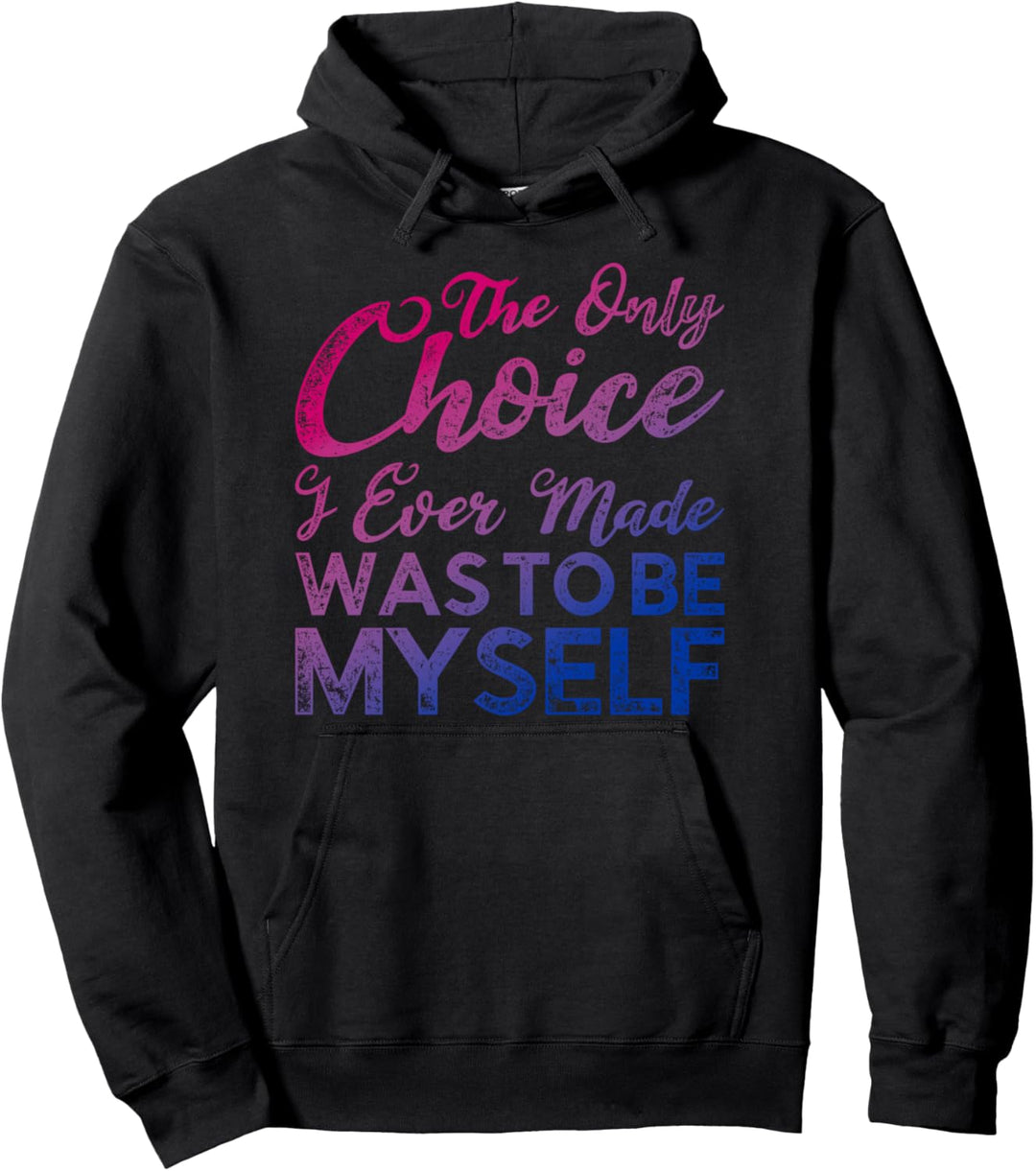 Die einzige Entscheidung war ich selbst zu sein Bisexuell Pullover Hoodie