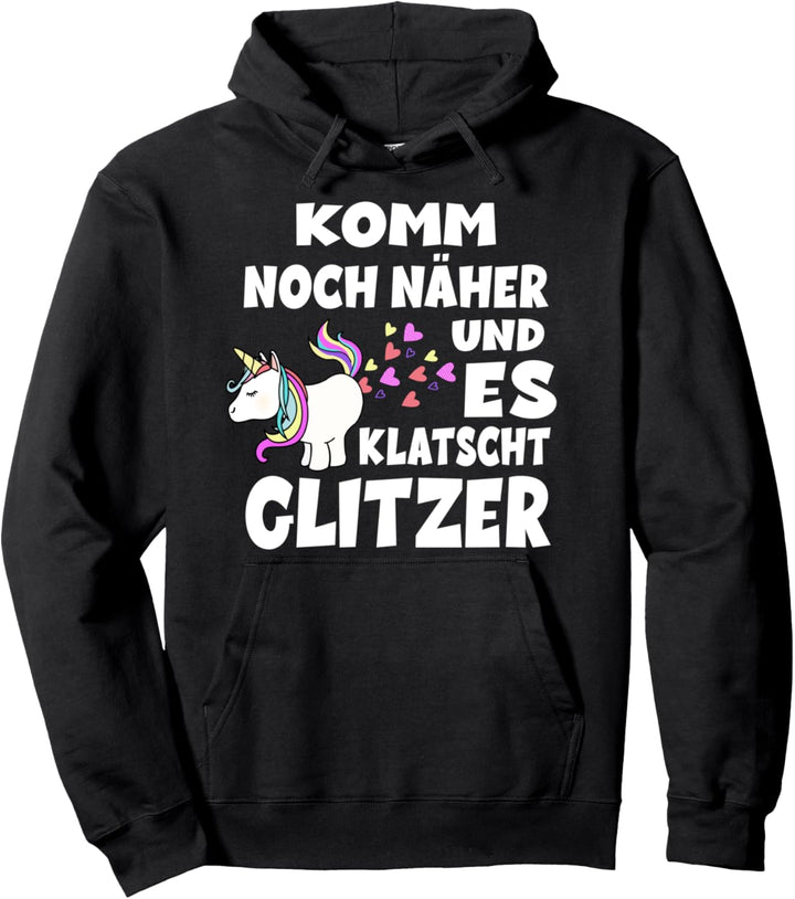 Einhorn Pferd - Komm Noch Näher Und Es Klatscht Glitzer Pullover Hoodie