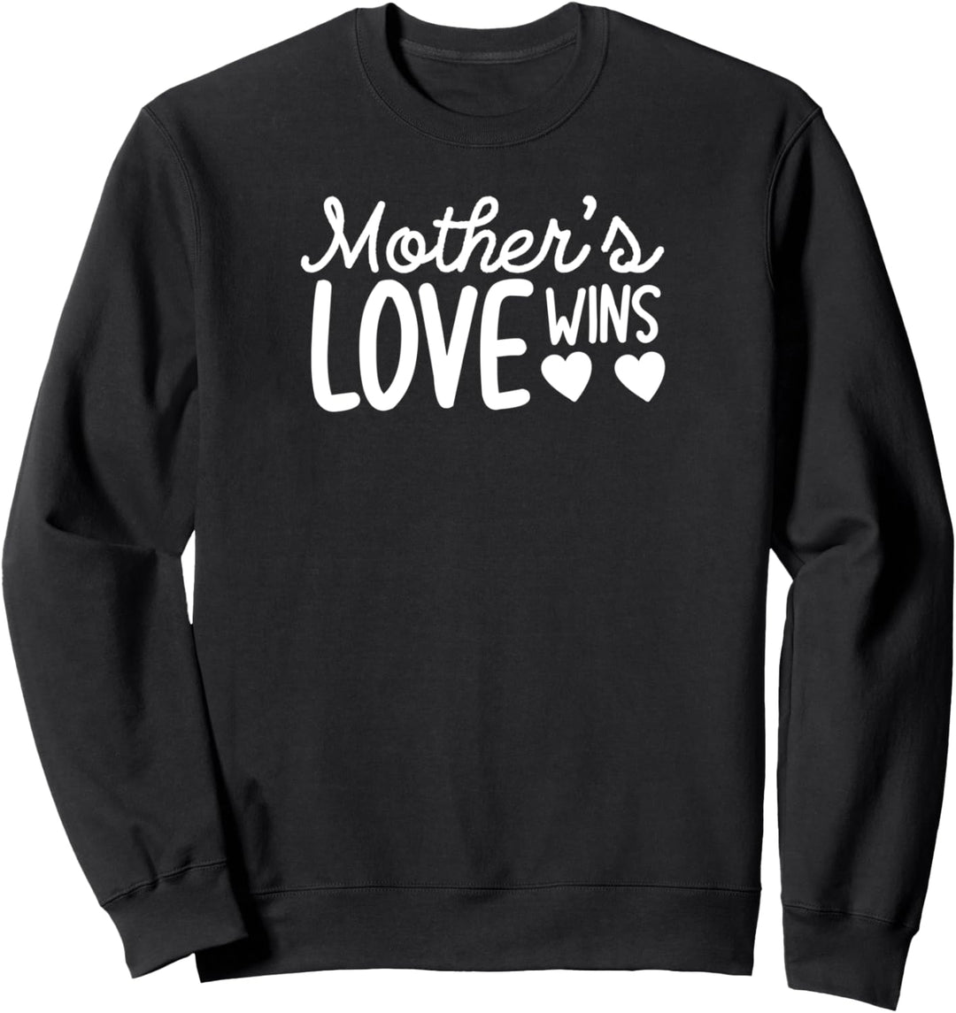 Mother's Love Wins - Mother's Day Sweatshirt