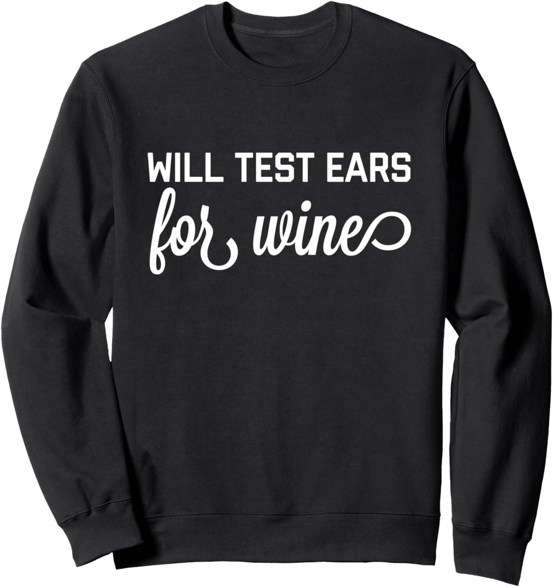 Wird Ohren für Wein Geschenk Audiologe Logopäde testen Sweatshirt