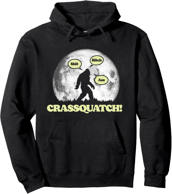 Crassquatch! Funny Foul Mouth Cursing Bigfoot Pullover Hoodie