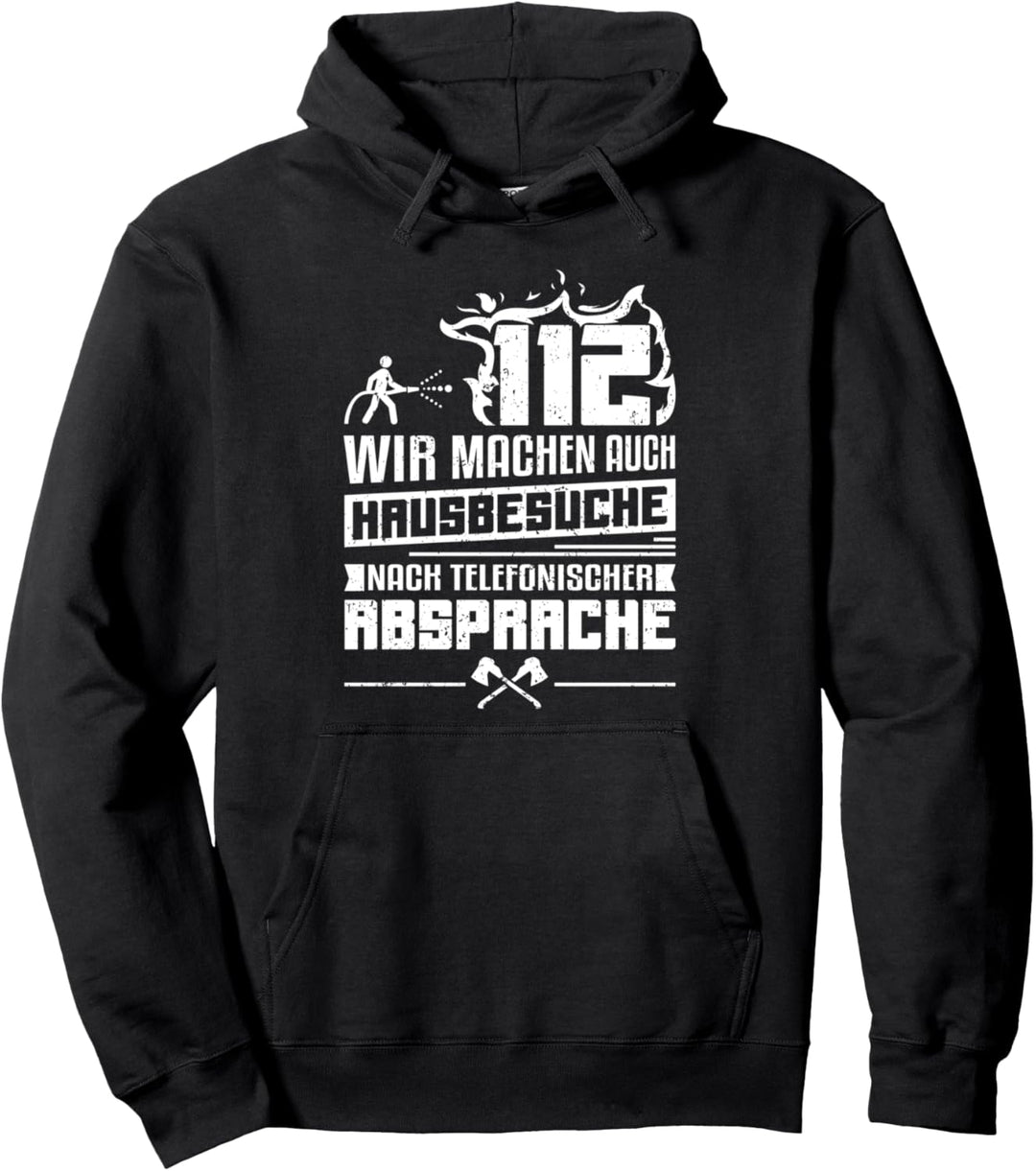 Feuerwehr 112 - Wir machen auch Hausbesuche Pullover Hoodie