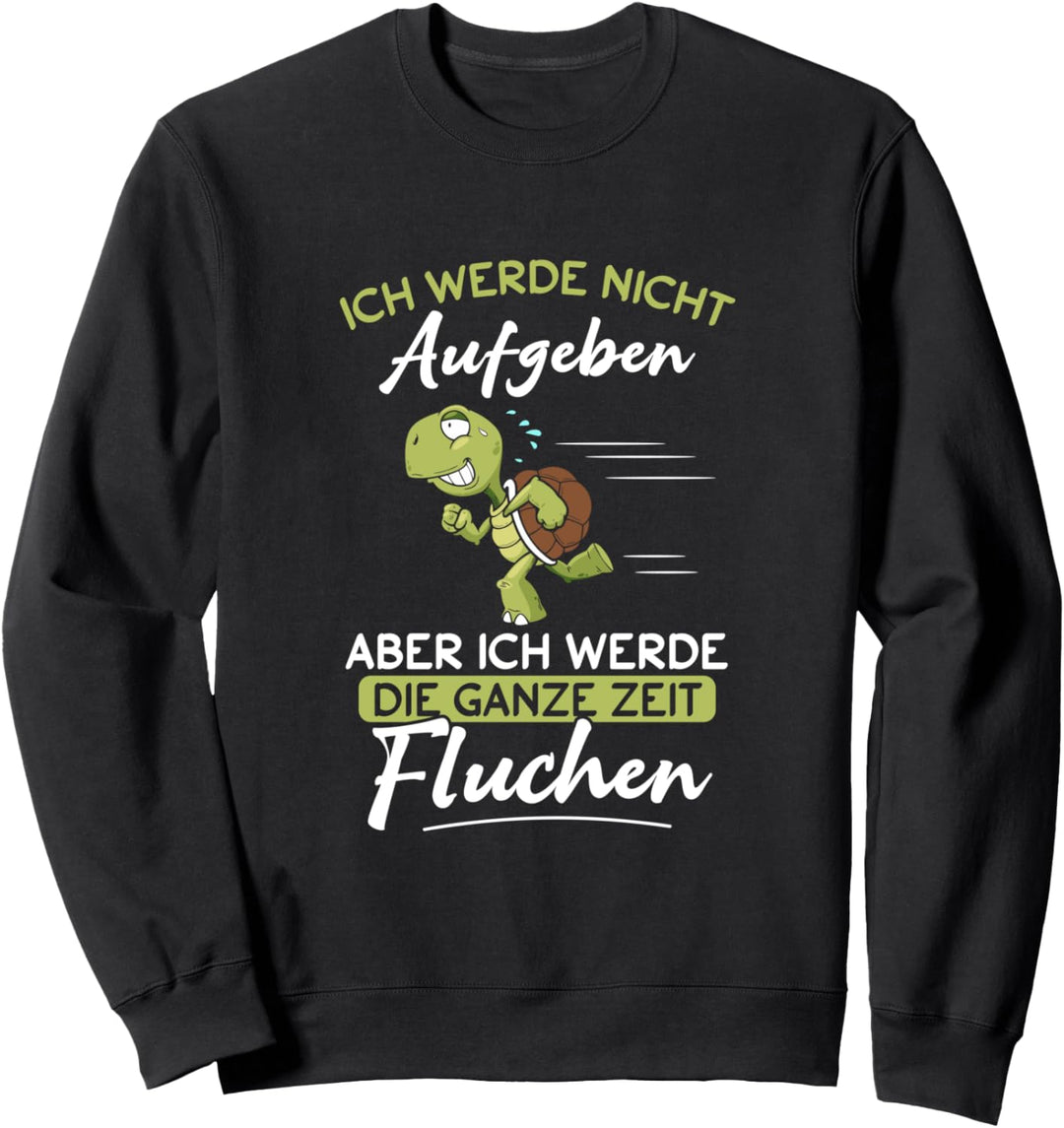 Schildkröte Läufer Ich werde nicht aufgeben aber fluchen Sweatshirt
