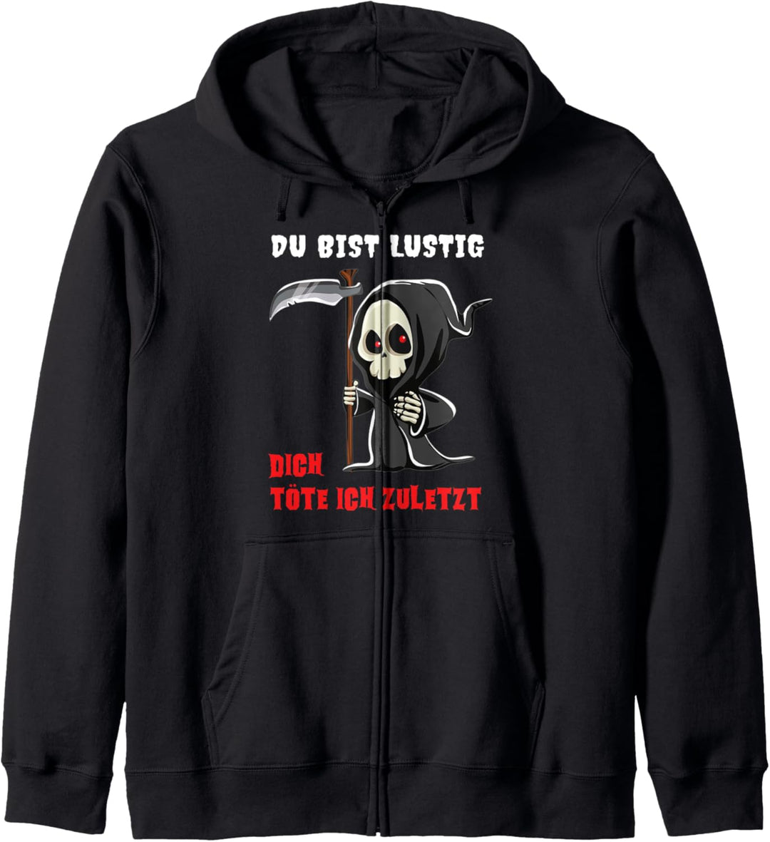 Büro Humor Spruch Du bist lustig dich töte ich zuletzt Kapuzenjacke