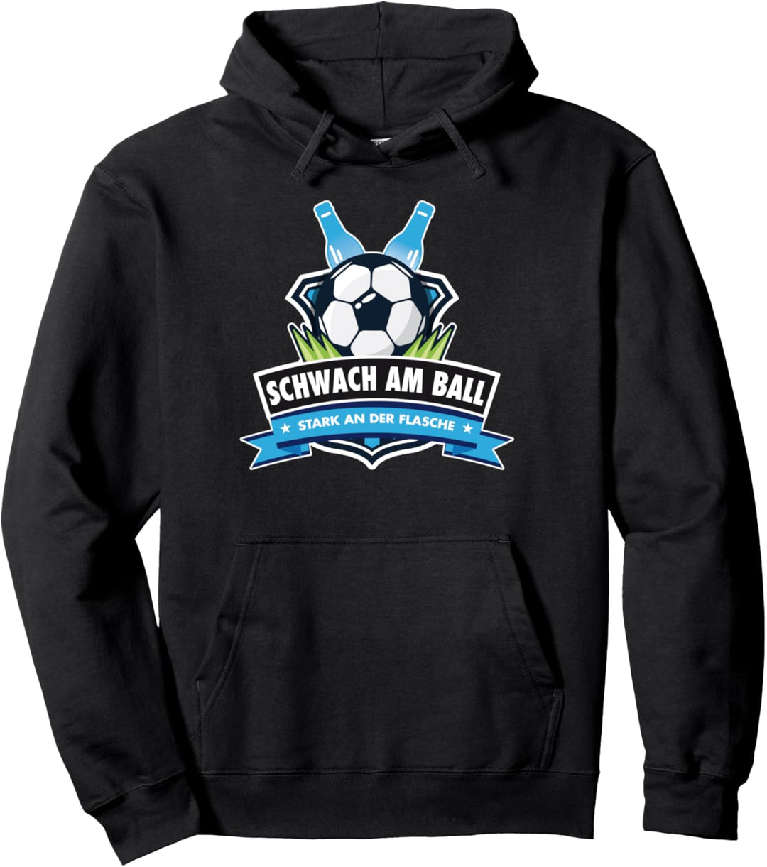 Schwach am Ball. Stark an der Flasche Fussball Outfit Sport Pullover Hoodie