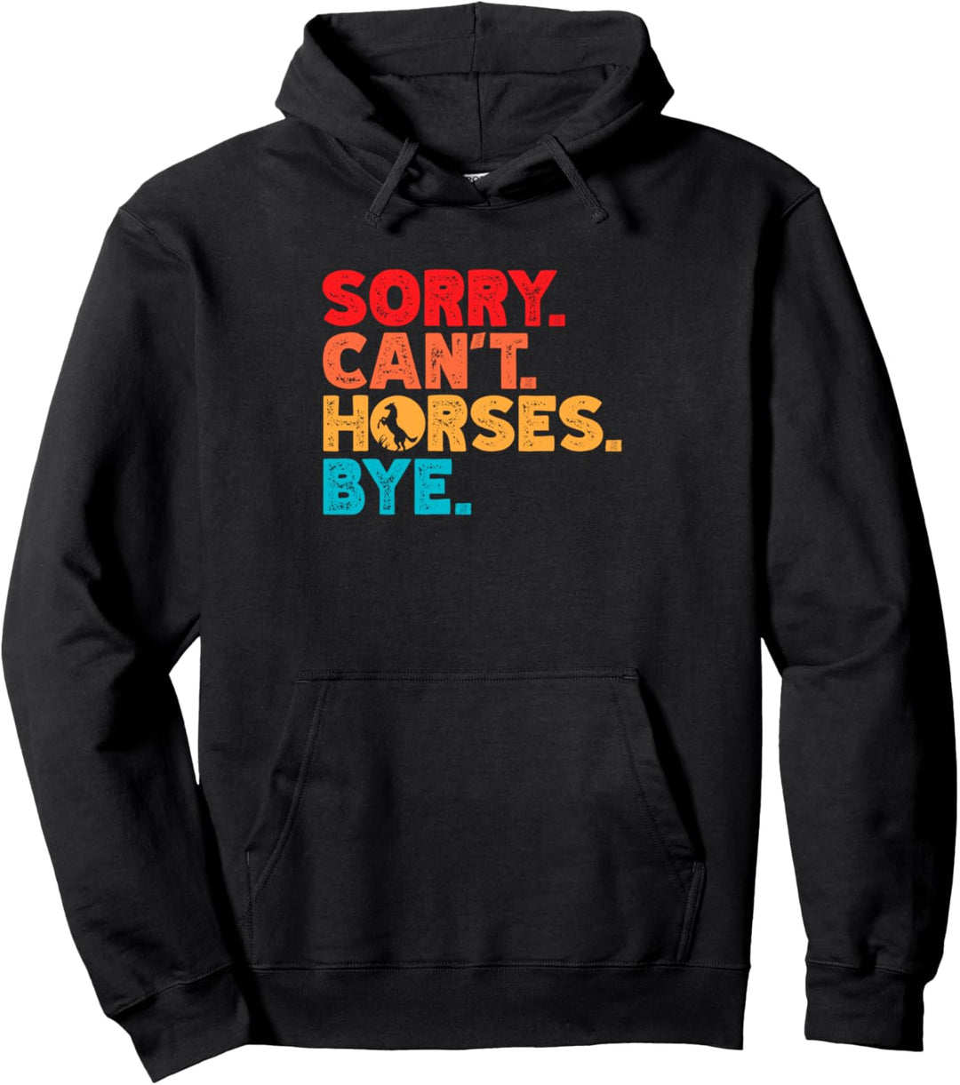 Sorry Can't Horses Bye | Reitsport | Reiten Pullover Hoodie