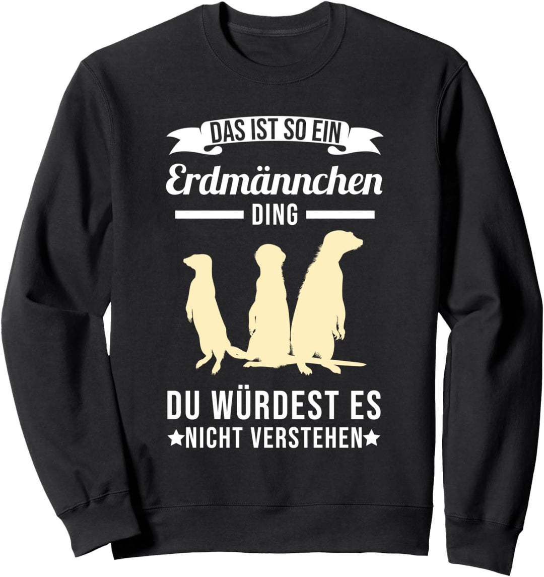 Erdmännchen Meerkat Scharrtier Sweatshirt