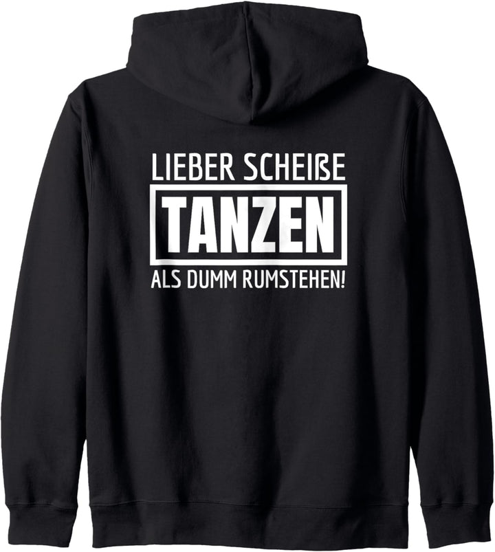 Lieber Scheisse Tanzen Als Dumm Rumstehen Kapuzenjacke