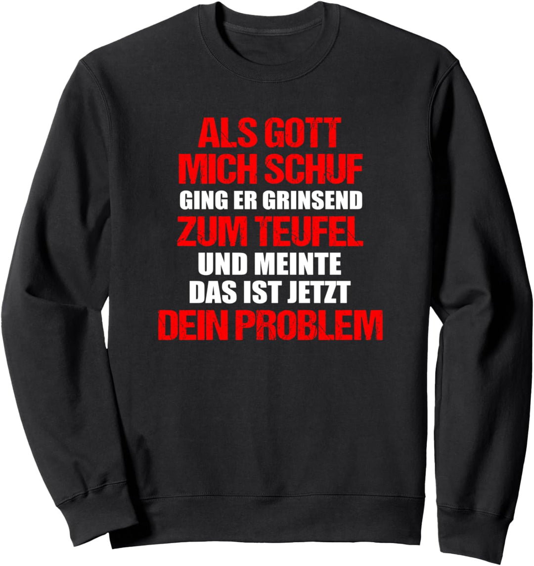 Als Gott mich schuf ging er grinsen zum Teufel Cooles Sweatshirt