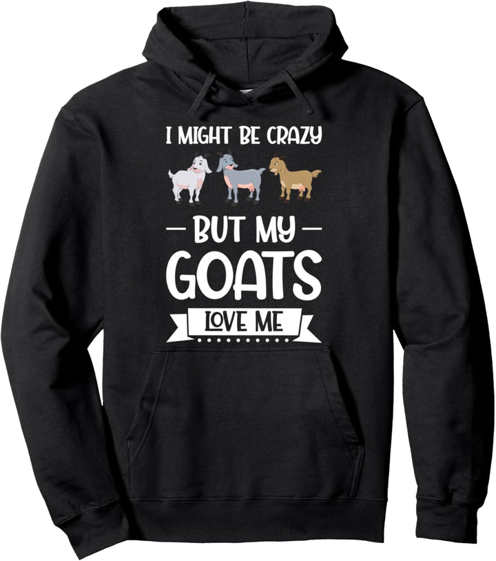 Ich verrückt sein, aber meine Ziegen lieben mich Ziegen Pullover Hoodie