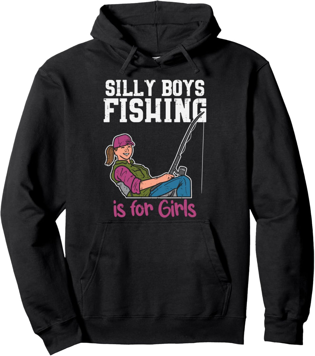 Silly Boys Fishing Is For Girls Fisherman Angler Women Gift Pullover Hoodie