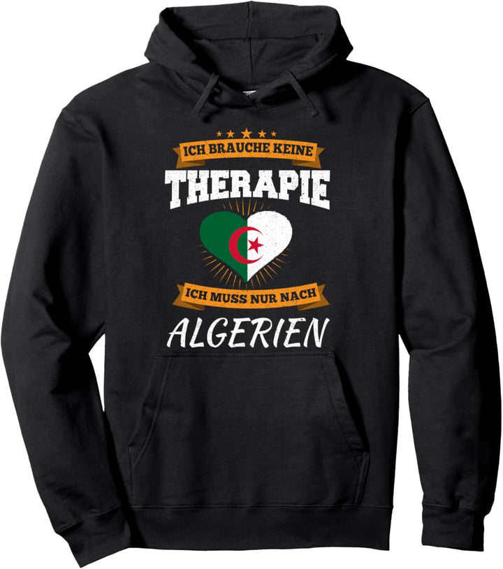 Ich Brauche Keine Therapie Ich Muss Nur Nach Algerien Pullover Hoodie
