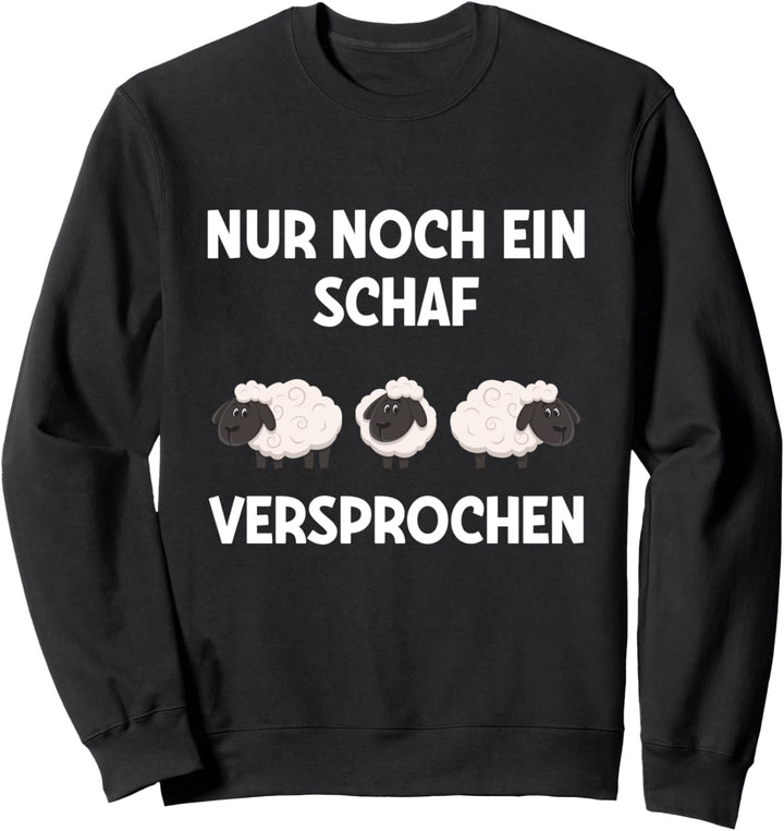 Nur Noch Ein Schaf Versprochen Landwirt Schäfer Spruch Sweatshirt