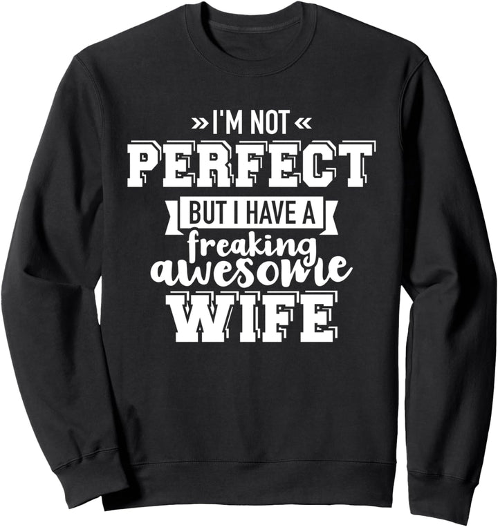 Nicht perfekt habe unglaublich fantastische Ehefrau Sweatshirt