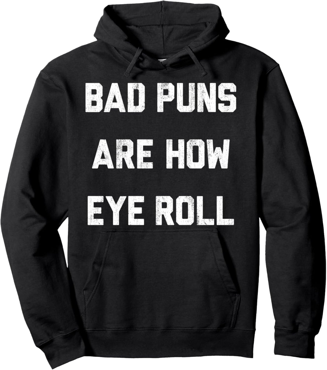 Bad Puns Are How Eye Roll Text Pullover Hoodie
