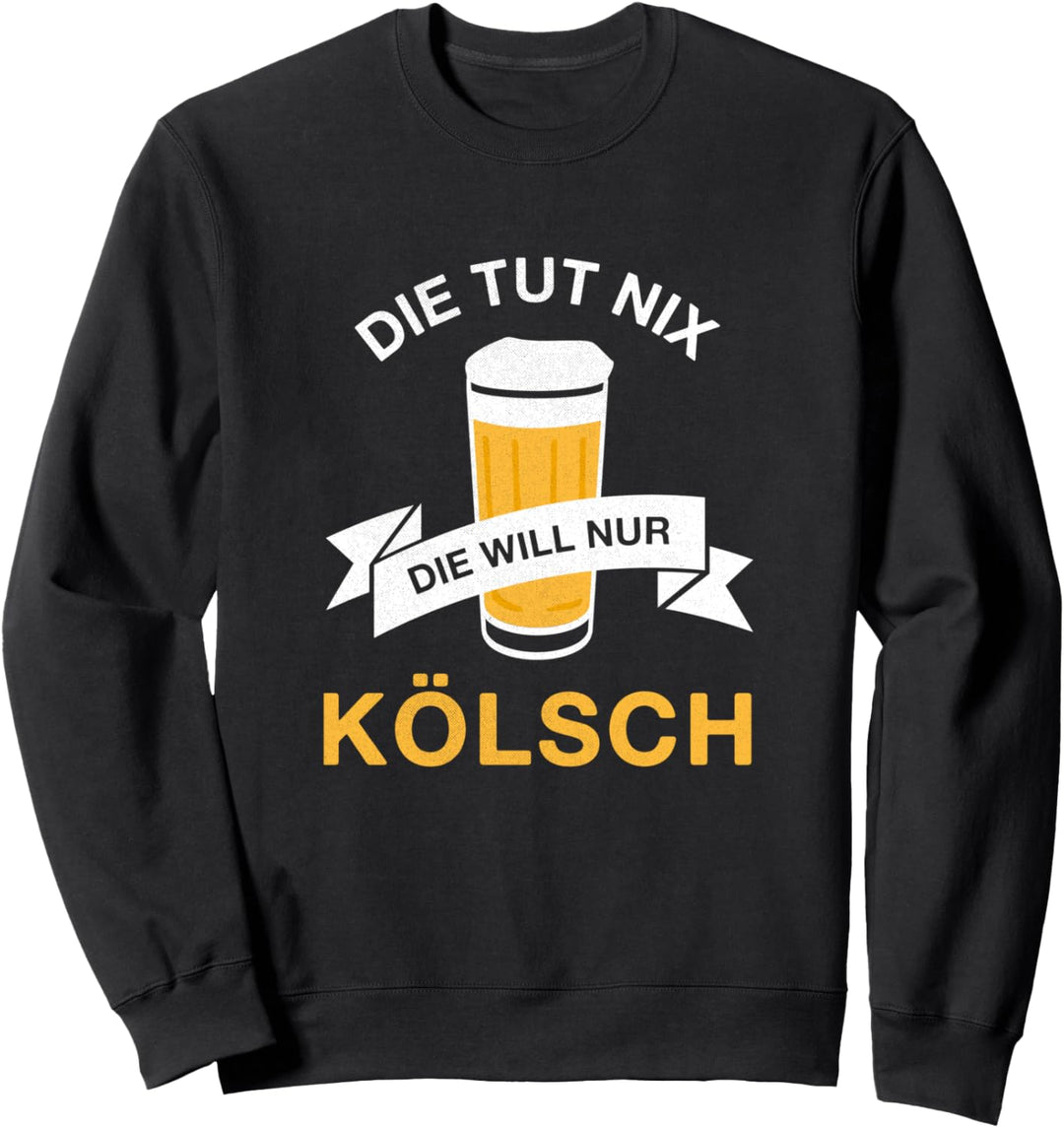 Die tut nix die will nur Kölsch Saufen Junggesellenabschied Sweatshirt