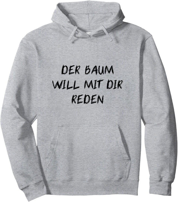 Der Baum Will Mit Dir Reden Sag Es Jemand Anderem Lustige Pullover Hoodie