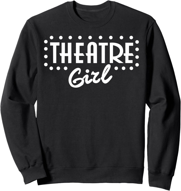 Theatre Girl Sweatshirt