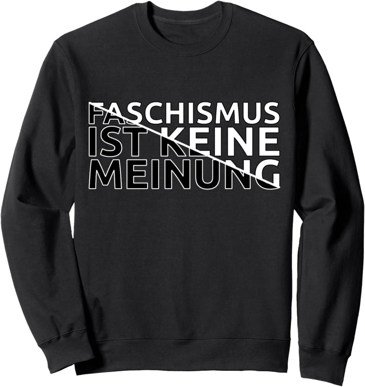 Faschismus Ist Keine Meinung Sweatshirt