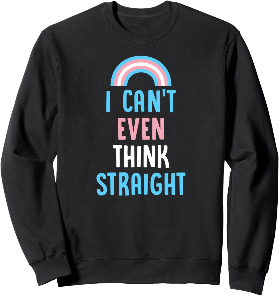 Ich kann nicht einmal gerade denken süsse Transgender Pride LGBTQ Sweatshirt