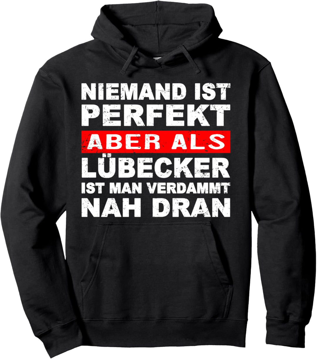 Niemand Ist Perfekt Aber Als Lübecker Nah Dran Stadt Pullover Hoodie