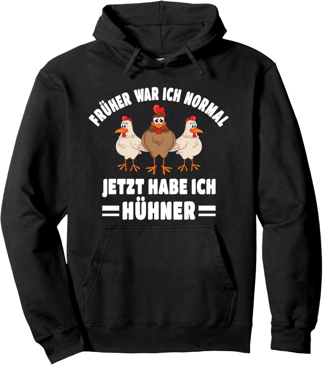 Jetzt Habe Ich Hühner Chicken Huhn Lustiges Bauer Landwirt Pullover Hoodie