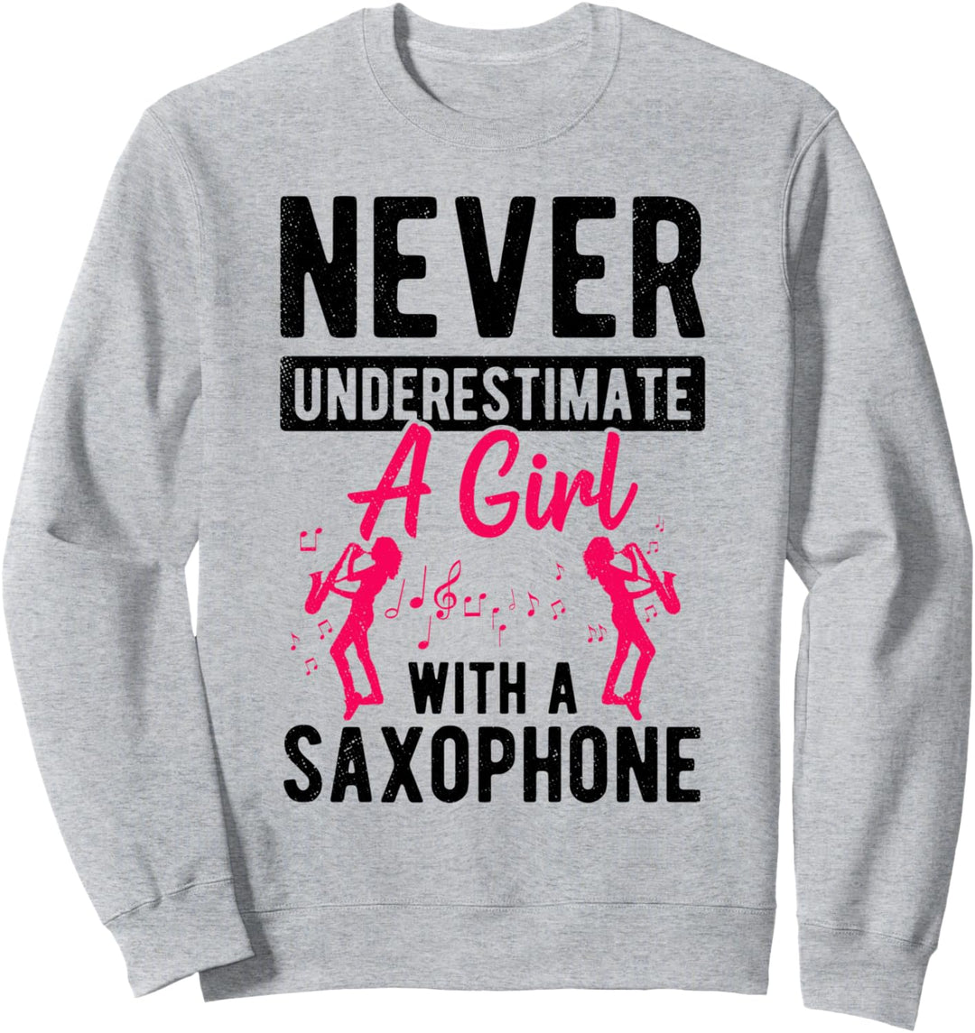Unterschätzen Sie niemals ein Mädchen mit einem Saxophon Idee Sweatshirt
