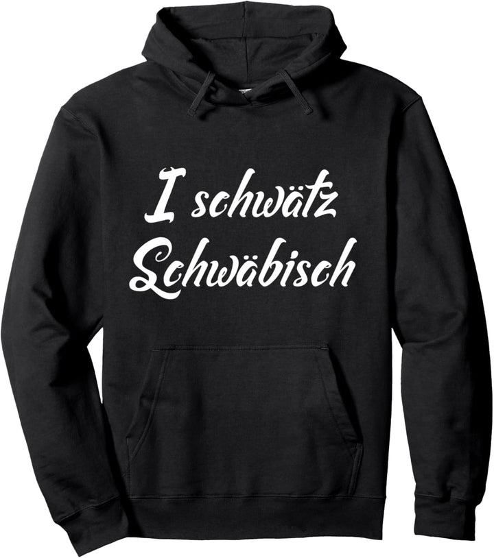 Lustig: "I schwätz Schwäbisch" Schwabenland Mundart Pullover Hoodie