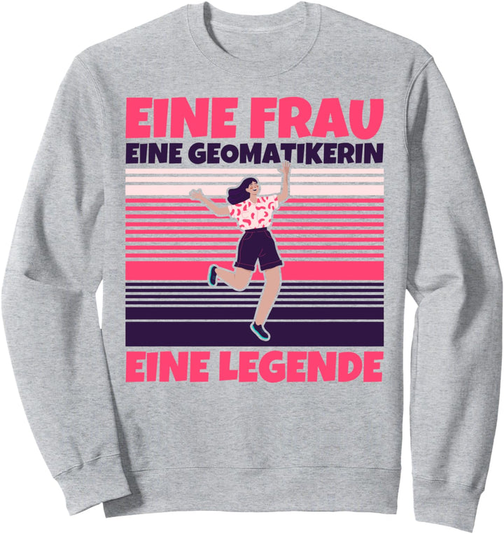 Geomatikerin lustig - Eine Frau, eine Geomatikerin, eine Leg Sweatshirt