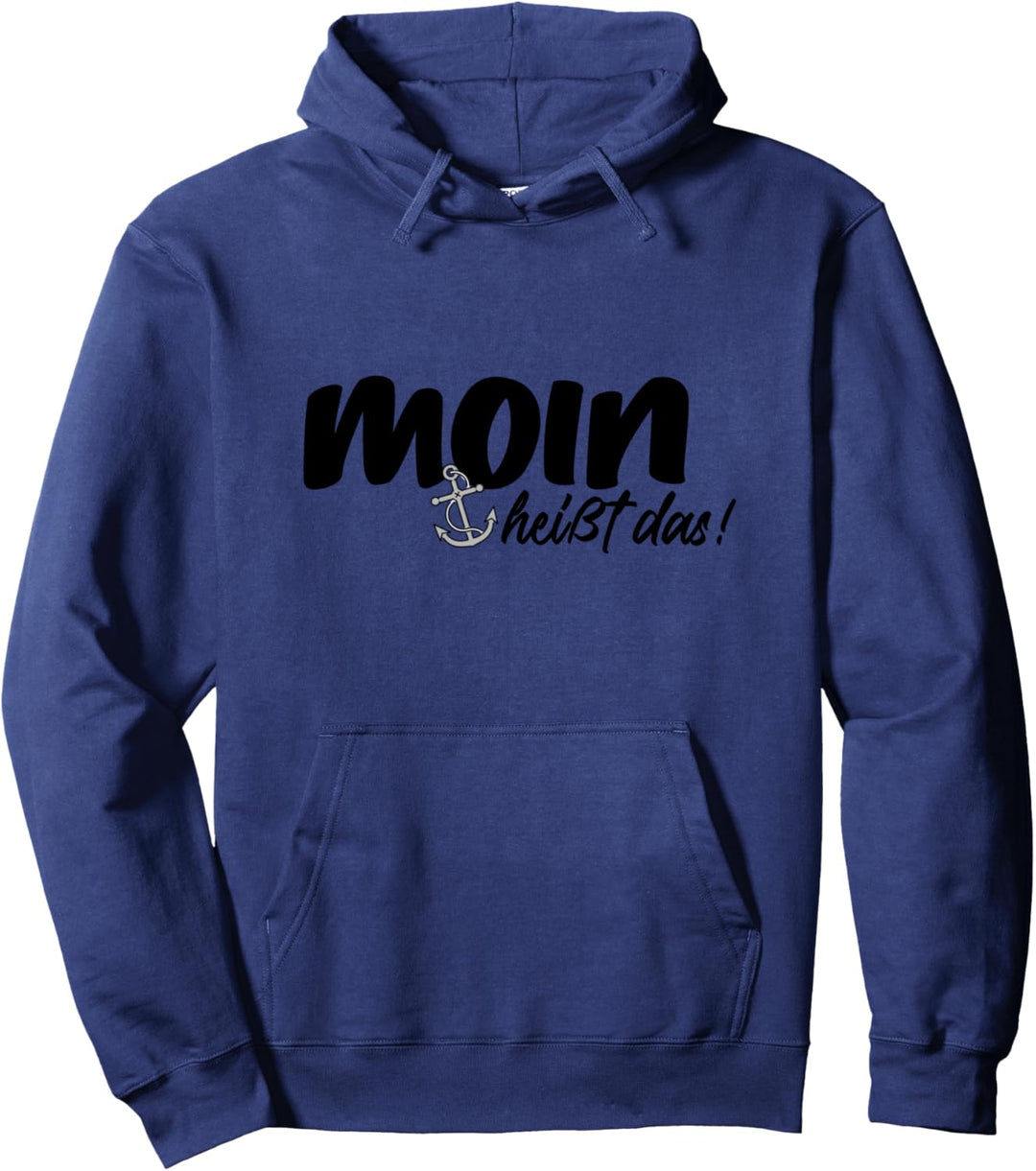 MOIN heisst das! Norddeutsch Küste Meer Wasser Moin moin Pullover Hoodie
