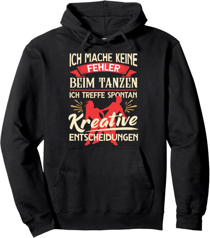 Ich Mache Keine Fehler Beim Tanzen Treffe Entscheidungen Pullover Hoodie