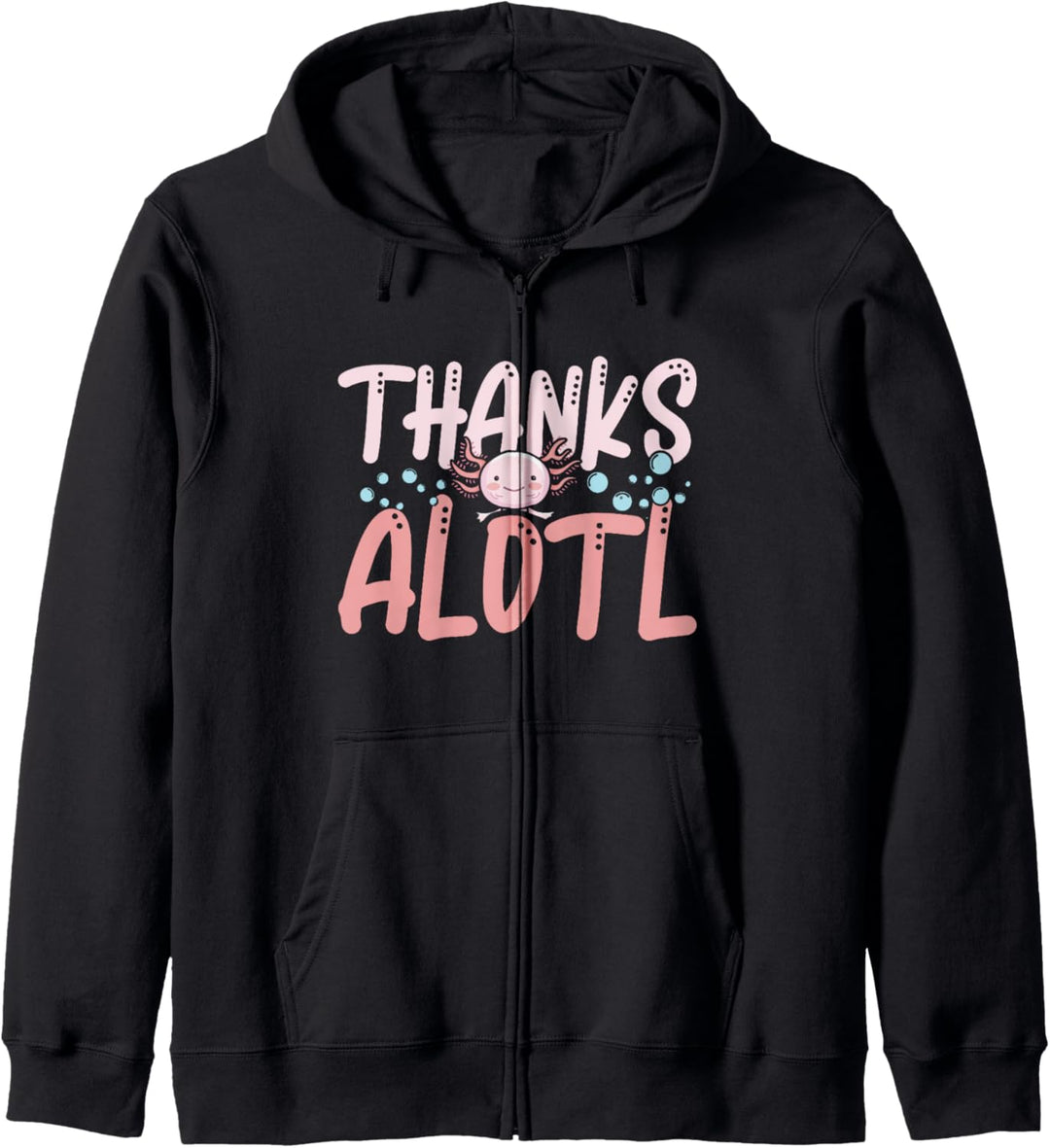 Lustig Danke Ein Lotl Axolotl Niedlich Axolotls Kapuzenjacke